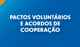 Pactos Voluntários e Acordos de Cooperação